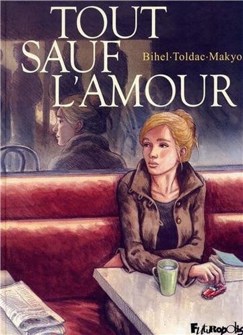 Tout sauf l’amour de Bihel, Toldac et Makyo