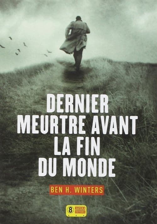 Dernier meurtre avant la fin du monde de Ben H Winters