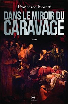 Dans le miroir du Caravage de Francesco Fioretti