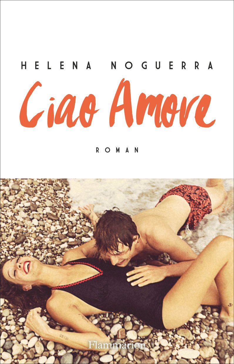 Ciao Amore, le dernier roman d’Héléna Noguerra 