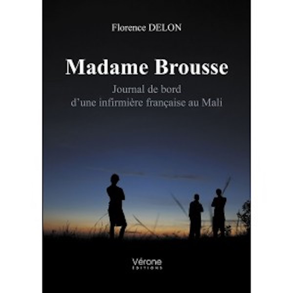 madame brousse journal de bord dune infirmiere francaise au mali